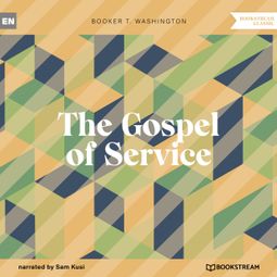 Das Buch “The Gospel of Service (Unabridged) – Booker T. Washington” online hören