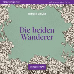 Das Buch “Die beiden Wanderer - Märchenstunde, Folge 156 (Ungekürzt) – Brüder Grimm” online hören