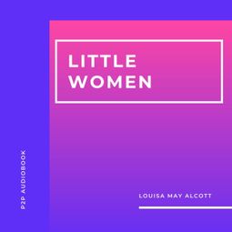 Das Buch “Little Women (Unabridged) – Louisa May Alcott” online hören