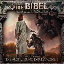 Das Buch “Die Bibel, Neues Testament, Folge 5: Die Austreibung der Dämonen – Aikaterini Maria Schlösser” online hören