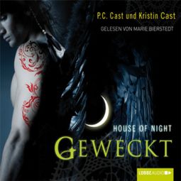 Das Buch «House of Night - Geweckt – Kristin Cast, P.C. Cast» online hören