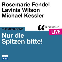 Das Buch “Nur die Spitzen bitte! - lit.COLOGNE live (ungekürzt) – Katharina Adler, Various Artists” online hören
