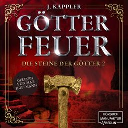 Das Buch “Götterfeuer - Die Steine der Götter, Band 2 (ungekürzt) – Julian Kappler” online hören