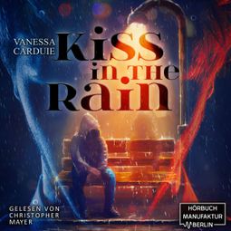 Das Buch “Kiss in the Rain - Kiss in the Rain - Pechvogel trifft Blutsauger, Band 1 (ungekürzt) – Vanessa Carduie” online hören
