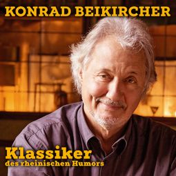 Das Buch “Klassiker des Rheinischen Humors – Konrad Beikircher” online hören
