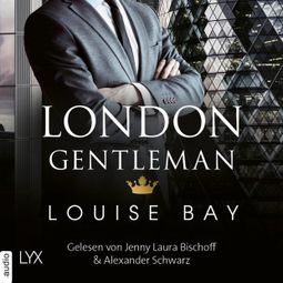 Das Buch «London Gentleman - Kings of London Reihe, Band 2 (Ungekürzt) – Louise Bay» online hören