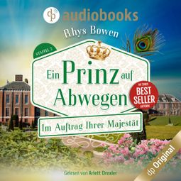 Das Buch «Ein Prinz auf Abwegen - Im Auftrag Ihrer Majestät-Reihe Staffel 2, Band 3 (Ungekürzt) – Rhys Bowen» online hören