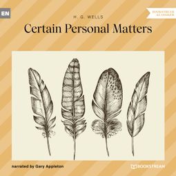 Das Buch “Certain Personal Matters (Unabridged) – H. G. Wells” online hören