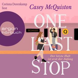 Das Buch “One Last Stop - Der letzte Halt ist erst der Anfang (Ungekürzte Lesung) – Casey McQuiston” online hören