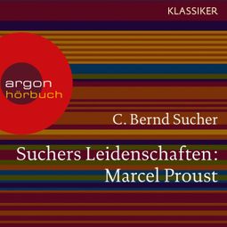 Das Buch “Suchers Leidenschaften: Marcel Proust - Eine Einführung in Leben und Werk (Feature) – C. Bernd Sucher” online hören