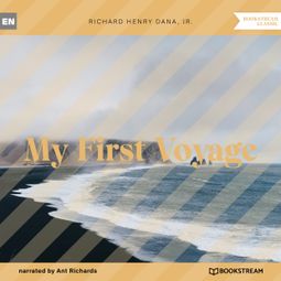 Das Buch «My First Voyage (Unabridged) – Richard Henry Dana Jr.» online hören