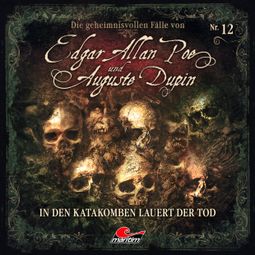 Das Buch “Edgar Allan Poe & Auguste Dupin, Folge 12: In den Katakomben lauert der Tod – Markus Duschek” online hören