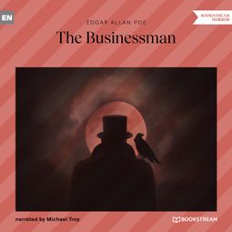 Das Buch “The Businessman (Unabridged) – Edgar Allan Poe” online hören