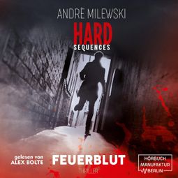 Das Buch “Feuerblut - Hard Sequences, Band 3 (ungekürzt) – André Milewski” online hören