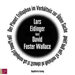 Das Buch “Der Planet Trillaphon im Verhältnis zur Üblen Sache (ungekürzt) – David Foster Wallace” online hören