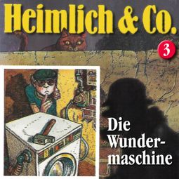 Das Buch “Heimlich & Co., Folge 3: Die Wundermaschine – Hans-Joachim Herwald” online hören