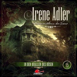 Das Buch “Irene Adler, Sonderermittlerin der Krone, Folge 15: In den Krallen des Bösen – Marc Freund” online hören