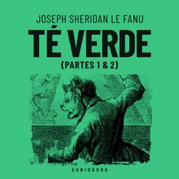 Das Buch “Té verde (Completo) – Joseph Sheridan Le Fanu” online hören