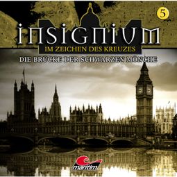 Das Buch “Insignium - Im Zeichen des Kreuzes, Folge 5: Die Brücke der schwarzen Mönche – Ascan von Bargen” online hören