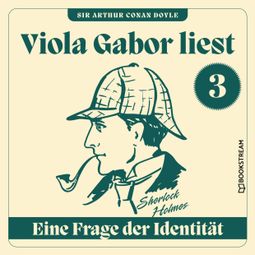 Das Buch “Eine Frage der Identität - Viola Gabor liest Sherlock Holmes, Folge 3 (Ungekürzt) – Sir Arthur Conan Doyle” online hören