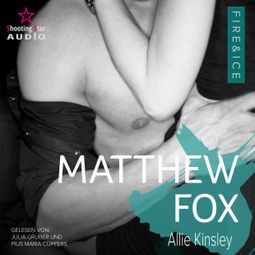 Das Buch “Matthew Fox - Fire&Ice, Band 11 (ungekürzt) – Allie Kinsley” online hören