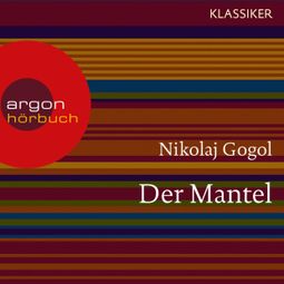 Das Buch “Der Mantel (Ungekürzte Lesung) – Nikolai Gogol” online hören