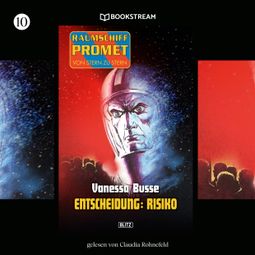 Das Buch “Entscheidung Risiko - Raumschiff Promet - Von Stern zu Stern, Folge 10 (Ungekürzt) – Vanessa Busse” online hören
