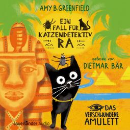 Das Buch “Ein Fall für Katzendetektiv Ra - Das verschwundene Amulett - Katzendetektiv Ra-Reihe, Band 1 (Ungekürzt) – Amy Butler Greenfield” online hören