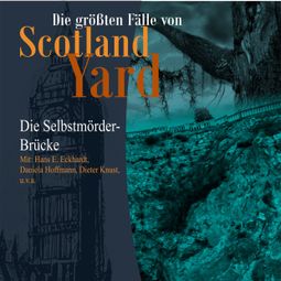 Das Buch “Die größten Fälle von Scotland Yard, Folge 22: Die Selbstmörder-Brücke – Andreas Masuth” online hören