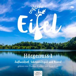 Das Buch “Endlich Eifel - Hörgenuss 1 (ungekürzt) – Stephan Falk, Jeannette Fentroß” online hören
