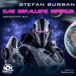 Das Buch “Feindkontakt - Das gefallene Imperium, Band 7 (ungekürzt) – Stefan Burban” online hören