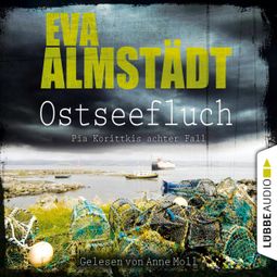 Das Buch “Ostseefluch - Pia Korittkis achter Fall - Kommissarin Pia Korittki 8 (Ungekürzt) – Eva Almstädt” online hören