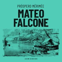 Das Buch “Mateo Falcone (Completo) – Próspero Merimeé” online hören