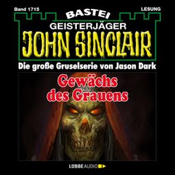 Das Buch “Gewächs des Grauens - John Sinclair, Band 1715 (Ungekürzt) – Jason Dark” online hören
