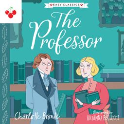 Das Buch “The Professor - The Complete Brontë Sisters Children's Collection (Unabridged) – Charlotte Brontë” online hören