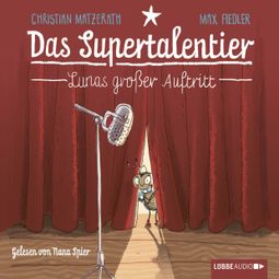 Das Buch “Das Supertalentier - Lunas großer Auftritt – Christian Matzerath” online hören