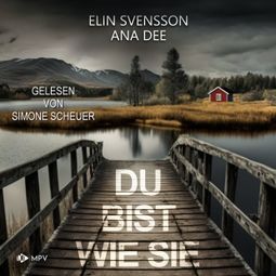 Das Buch “Du bist wie sie: Schweden-Krimi (ungekürzt) – Ana Dee, Elin Svensson” online hören