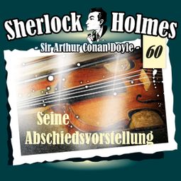 Das Buch “Sherlock Holmes, Die Originale, Fall 60: Seine Abschiedsvorstellung – Arthur Conan Doyle” online hören