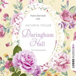 Das Buch “Daringham Hall, Folge 3: Die Rückkehr – Kathryn Taylor” online hören
