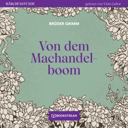 Das Buch “Von dem Machandelboom - Märchenstunde, Folge 70 (Ungekürzt) – Brüder Grimm” online hören