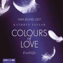 Das Buch “Colours of Love, Folge 2: Entblößt (ungekürzt) – Kathryn Taylor” online hören