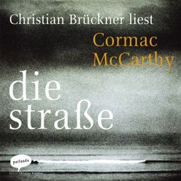 Das Buch “Die Straße (Ungekürzte Lesung) – Cormac McCarthy” online hören