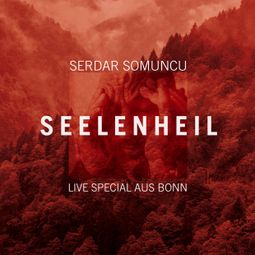 Das Buch “Seelenheil - Live Special aus Bonn – Serdar Somuncu” online hören