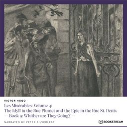 Das Buch “Les Misérables: Volume 4: The Idyll in the Rue Plumet and the Epic in the Rue St. Denis - Book 9: Whither are They Going? (Unabridged) – Victor Hugo” online hören