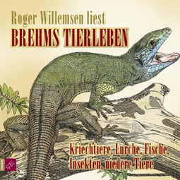 Das Buch “Brehms Tierleben - Kriechtiere, Lurche, Fische, Insekten, niedere Tiere – Alfred E. Brehm” online hören