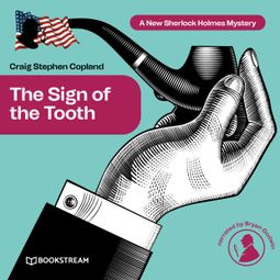 Das Buch “The Sign of the Tooth - A New Sherlock Holmes Mystery, Episode 2 – Sir Arthur Conan Doyle, Craig Stephen Copland” online hören