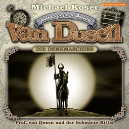 Das Buch “Professor van Dusen, Folge 46: Professor van Dusen und der Schwarze Ritter – Michael Koser” online hören