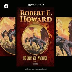Das Buch “Die Geier von Wahpeton - KULT-Romane, Band 4 (Ungekürzt) – Robert E. Howard” online hören