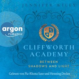 Das Buch “Between Shadows and Light - Cliffworth Academy, Band 2 (Ungekürzte Lesung) – Jennifer Wiley” online hören