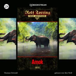 Das Buch “Amok - Rolf Torring - Neue Abenteuer, Folge 28 (Ungekürzt) – Thomas Ostwald” online hören
